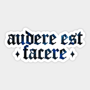 Audere Est Facere - To Dare is To Do Sticker